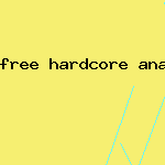 free hardcore anal porn