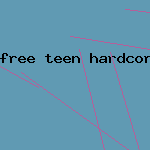 free teen hardcore porn video