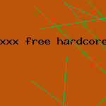 xxx free hardcore porn