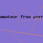 amateur free porn vids