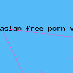 asian free porn vids