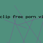 clip free porn vids