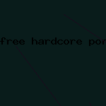 free hardcore porn star vids