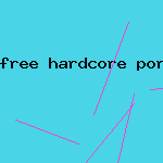 free hardcore porn vids