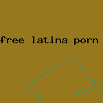 free latina porn vids