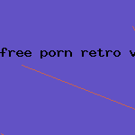 free porn retro vids