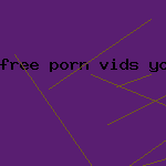 free porn vids young