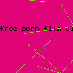 free porn film clip